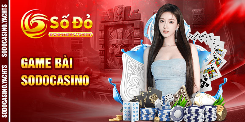 Giới thiệu sảnh game bài SODO CASINO