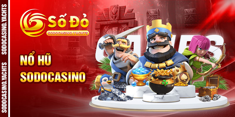 Đôi nét tổng quan về nổ hũ SODO CASINO