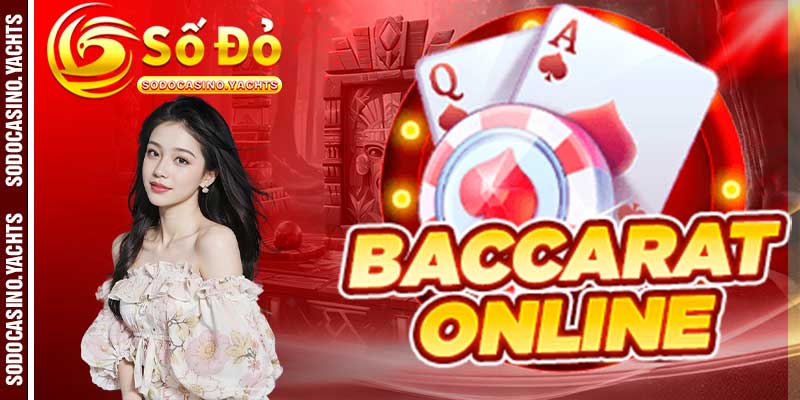 Thông Tin Tổng Quan Về Game Bài Baccarat Online Tại SODO CASINO