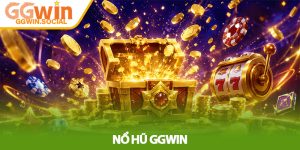 Nổ Hũ GGWIN – Trải Nghiệm Săn Hũ Đổi Thưởng Đầy Kịch Tính
