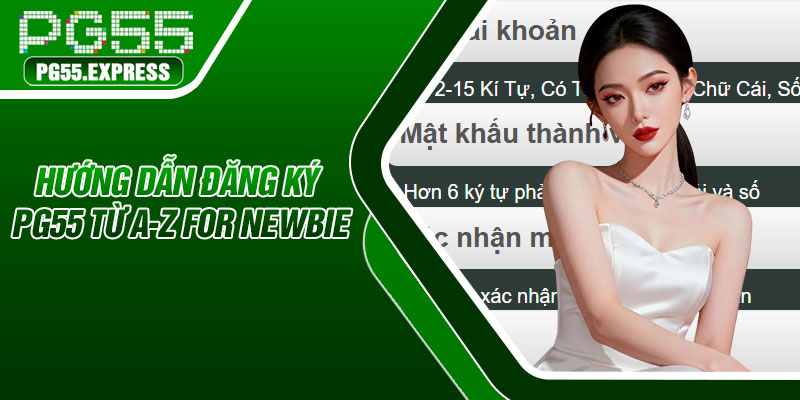 Hướng dẫn đăng ký PG55 từ A-Z for newbie