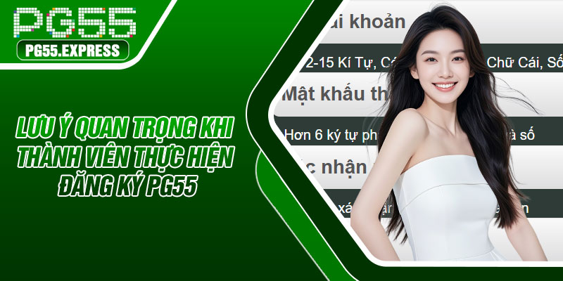 Lưu ý quan trọng khi thành viên thực hiện đăng ký PG55